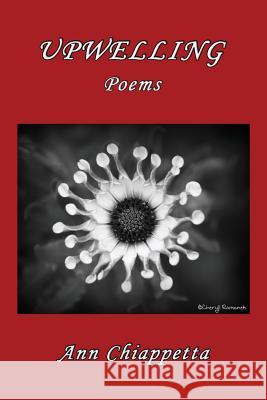 Upwelling: Poems Ann Chiappetta 9781537464909