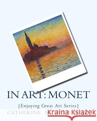 In Art: Monet Mrs Catherine McGrew Jaime 9781537465142 Createspace Independent Publishing Platform