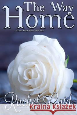 The Way Home Rachel Caid 9781537465340 Createspace Independent Publishing Platform