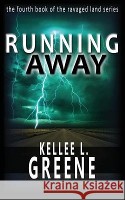 Running Away - A Post-Apocalyptic Novel Kellee L. Greene 9781537465531 Createspace Independent Publishing Platform