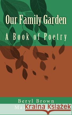 Our Family Garden: A Book of Poetry Marlene M. Bryan Beryl Brown 9781537466064 Createspace Independent Publishing Platform