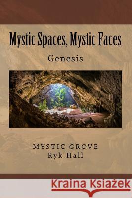 Mystic Spaces, Mystic Faces: Genesis Ryk Hall 9781537466255 Createspace Independent Publishing Platform