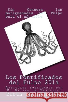 Los Pontificados del Pulpo 2014 A. Robin Kaczmarczyk 9781537466491 Createspace Independent Publishing Platform