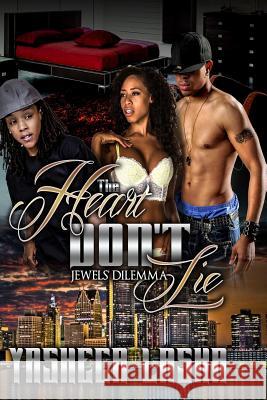 The Heart Don't Lie: Jewels' Dilemma Yasheca Lasha 9781537466798 Createspace Independent Publishing Platform