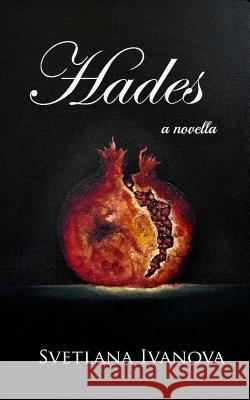 Hades: Novella Miss Svetlana Ivanova 9781537467740 Createspace Independent Publishing Platform