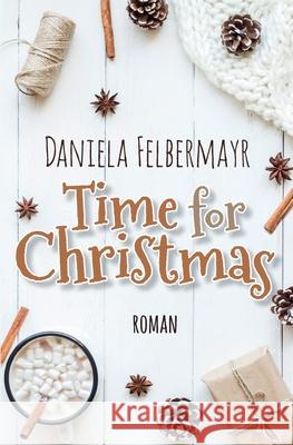 Time for Christmas - Pink Powderpuff Classics 4 Daniela Felbermayr 9781537470863