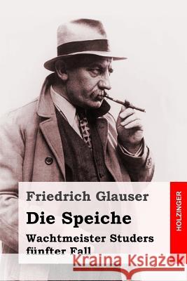 Die Speiche: Wachtmeister Studers fünfter Fall Glauser, Friedrich 9781537471754 Createspace Independent Publishing Platform