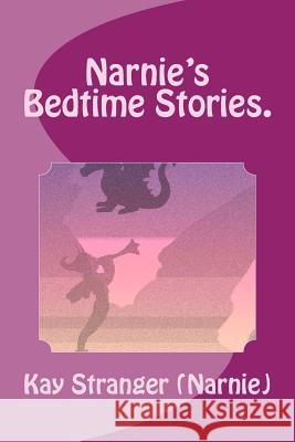 Narnie's Bedtime Stories. Kay Stranger 9781537472362 Createspace Independent Publishing Platform