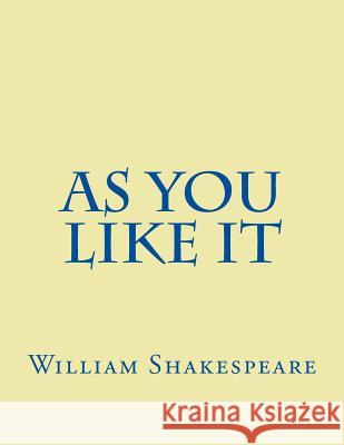 As You Like It William Shakespeare 9781537473932 Createspace Independent Publishing Platform