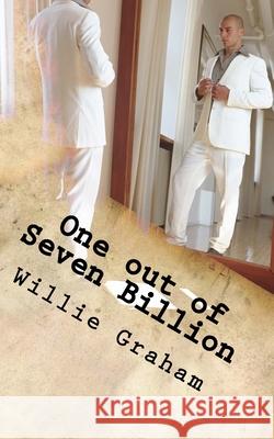 One out of Seven Billion Willie Leon Graham 9781537474489