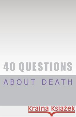 40 Questions About Death R. Pasinsk 9781537475066 Createspace Independent Publishing Platform