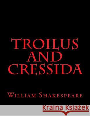Troilus And Cressida Shakespeare, William 9781537475332 Createspace Independent Publishing Platform