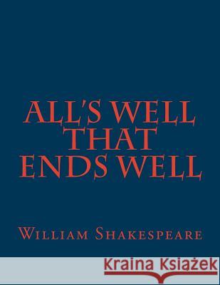 All's Well That Ends Well William Shakespeare 9781537476148 Createspace Independent Publishing Platform