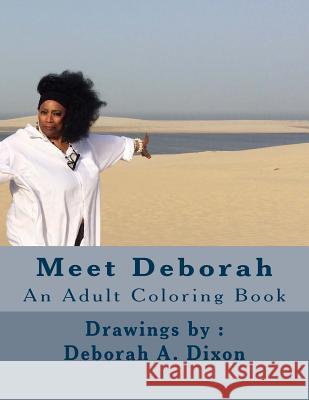 Meet Deborah: An Adult Coloring Book Deborah a. Dixon 9781537477213