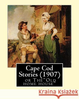 Cape Cod Stories (1907), By: Joseph C. Lincoln (illustrated)Original Version: Cape Cod Stories or The