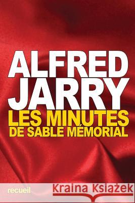 Les Minutes de Sable mémorial Jarry, Alfred 9781537478814 Createspace Independent Publishing Platform