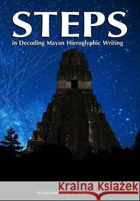 Steps: in Decoding Mayan Hieroglyphics Writing Canellis, Philippos Antoine 9781537479408 Createspace Independent Publishing Platform