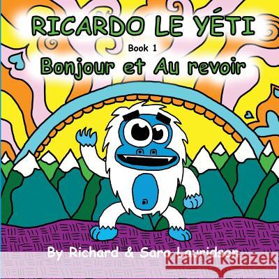 Ricardo le Yeti: Bonjour et Au revoir Lauridsen, Sara 9781537479989 Createspace Independent Publishing Platform