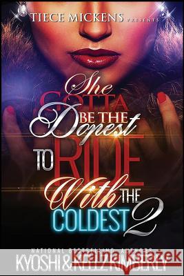 She Gotta Be The Dopest to Ride With The Coldest 2 Kyoshi 9781537480879 Createspace Independent Publishing Platform