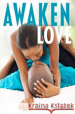 Awaken Love Chara a. Taylor 9781537481708 Createspace Independent Publishing Platform