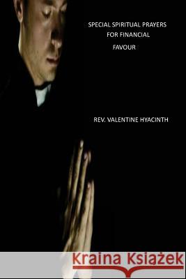 Special Spiritual Prayers for Financial Favour Valentine Hyacinth 9781537481739 Createspace Independent Publishing Platform