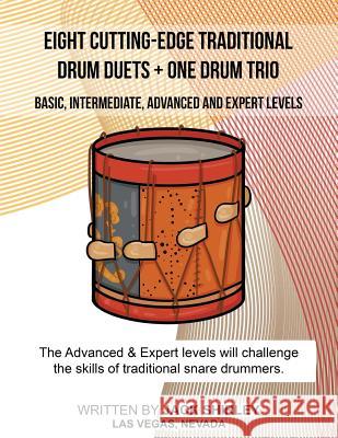 Eight Cutting-Edge Traditional Drum Duets + One Drum Trio Jack T. Shirley 9781537482149 Createspace Independent Publishing Platform