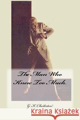 The Man Who Knew Too Much G. K. Chesterton 9781537483443 Createspace Independent Publishing Platform