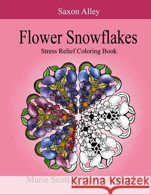 Flower Snowflakes: Stress Relief Coloring Book Marie Scott Dawn Andrus 9781537484037 Createspace Independent Publishing Platform