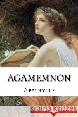 Agamemnon Aeschylus 9781537484303