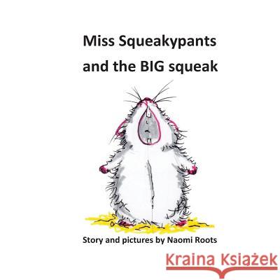 Miss Squeakypants and the BIG squeak Roots, Naomi 9781537485911