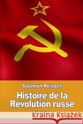 Histoire de la Révolution russe Reinach, Salomon 9781537486260 Createspace Independent Publishing Platform