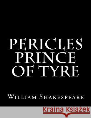 Pericles Prince Of Tyre Shakespeare, William 9781537486376 Createspace Independent Publishing Platform