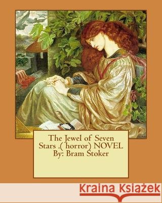 The Jewel of Seven Stars .( horror) NOVEL By: Bram Stoker Stoker, Bram 9781537487045