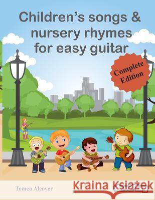 Children's Songs & Nursery Rhymes for Easy Guitar, Complete Edition. Tomeu Alcover Duviplay 9781537487120