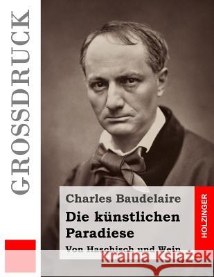 Die künstlichen Paradiese (Großdruck): Von Haschisch und Wein Schwabach, Erik-Ernst 9781537487946 Createspace Independent Publishing Platform