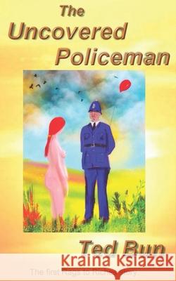 The Uncovered Policeman Ted Bun 9781537490670 Createspace Independent Publishing Platform