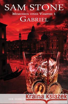 Gabriel: Memoiren eines Vampirs Timme, Angelika 9781537491479 Createspace Independent Publishing Platform