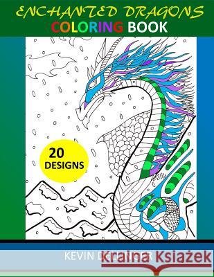 Enchanted Dragons Coloring Book Kevin Dellinger 9781537492490 Createspace Independent Publishing Platform