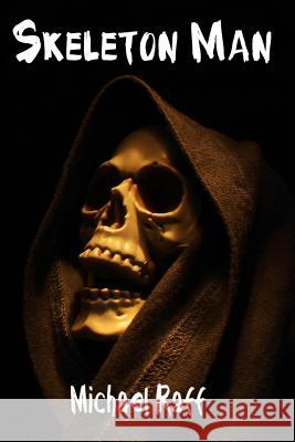 Skeleton Man Michael Raff 9781537493015 Createspace Independent Publishing Platform