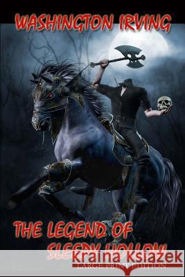 The Legend of Sleepy Hollow - Large Print Edition Washington Irving 9781537493701