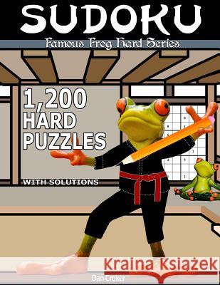 Famous Frog Sudoku 1,200 Hard Puzzles With Solutions: A Hard Series Book Croker, Dan 9781537493855