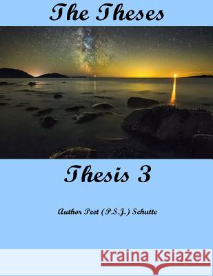 The Theses Thesis 3: The Theses as Thesis 3 Peet (P S. J. ). Schutte 9781537494104 Createspace Independent Publishing Platform