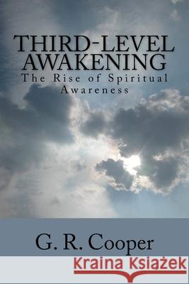 Third-Level Awakening: The Rise of Spiritual Awareness G R Cooper 9781537494234 Createspace Independent Publishing Platform