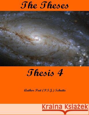 The Theses Thesis 4: The Theses as Thesis 4 Peet (P S. J. ). Schutte 9781537494258 Createspace Independent Publishing Platform