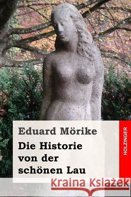 Die Historie von der schönen Lau Morike, Eduard 9781537494623 Createspace Independent Publishing Platform