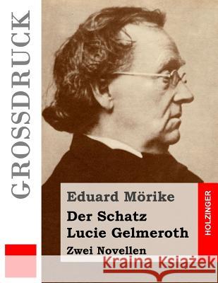Der Schatz / Lucie Gelmeroth (Großdruck): Zwei Novellen Morike, Eduard 9781537495576