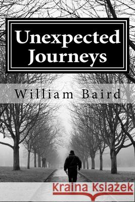 Unexpected Journeys William Baird 9781537496665