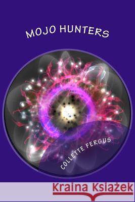 Mojo Hunters Collette Renee Fergus 9781537500133 Createspace Independent Publishing Platform