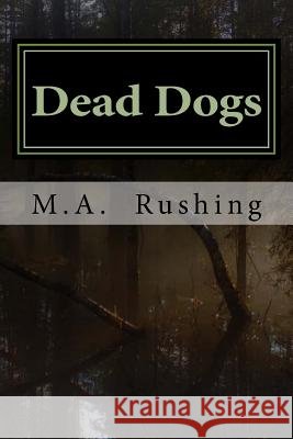 Dead Dogs M. a. Rushing 9781537500171