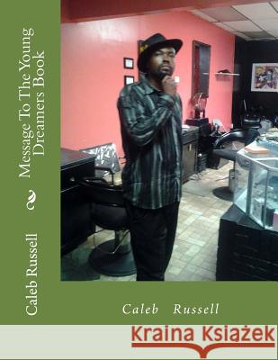 Message To The Young Dreamers Book Russell, Caleb 9781537500638 Createspace Independent Publishing Platform